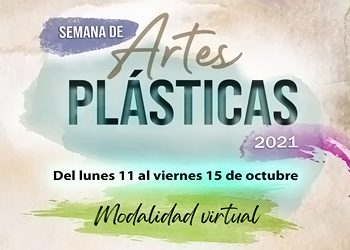 Invitan a la Semana de Artes Plásticas 2021, modalidad virtual