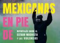 Seis periodistas se unen para escribir “Mexicanas en pie de lucha”